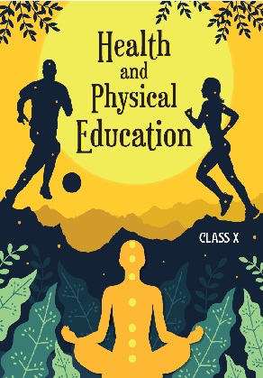 Health & Physical Education Class 10 Health and Physical Education NCERT