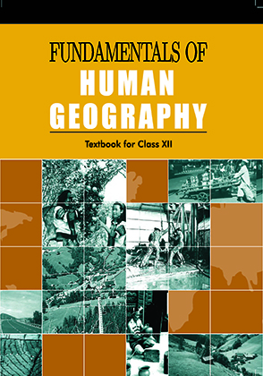 Fundamentals of Human Geography Class 12 Geography NCERT