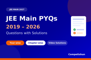 JEE Main 2027 PYQs: Questions from 2019–2026 with Solutions