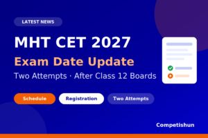 MHT CET 2027 Exam Date: Latest Schedule, Two Attempts, Registration & Important Dates