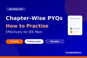 How to Practise JEE Main Chapter-Wise PYQs Effectively