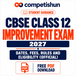 CBSE Class 12 Improvement Exam 2027: Dates, Fees, Rules and Eligibility (Official)