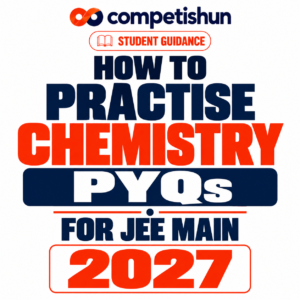 How to Practise Chemistry PYQs for JEE Main 2027