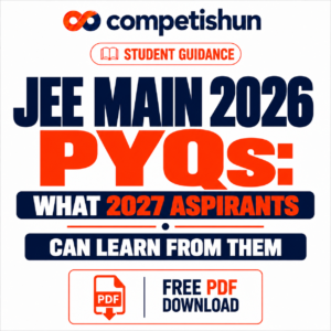 JEE Main 2026 PYQs: What 2027 Aspirants Can Learn from Them