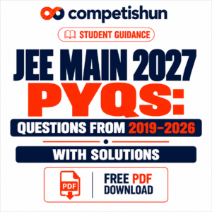 JEE Main 2027 PYQs: Questions from 2019–2026 with Solutions