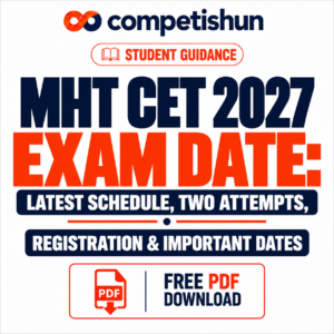 MHT CET 2027 Exam Date: Latest Schedule, Two Attempts, Registration & Important Dates