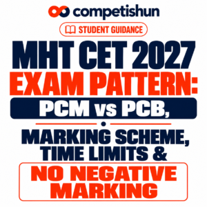 MHT CET 2027 Exam Pattern: PCM vs PCB, Marking Scheme, Time Limits & No Negative Marking