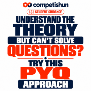 Understand the Theory but Can’t Solve Questions? Try This PYQ Approach
