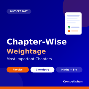 MHT CET 2027 Chapter-Wise Weightage: Most Important Chapters in Physics, Chemistry, Maths & Biology