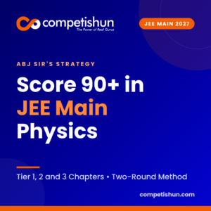Physics Chapters to Score 90+ in JEE Main 2027: ABJ Sir’s Strategy