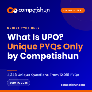 What is UPO by Competishun? Unique PYQs Only for JEE Main 2027