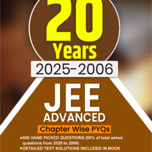 20 Years JEE Advanced Mathematics PYQ Book (2006-2025), Chapter-wise Previous Year Solved Papers with Detailed Solutions (JEE Advanced PYQ)
