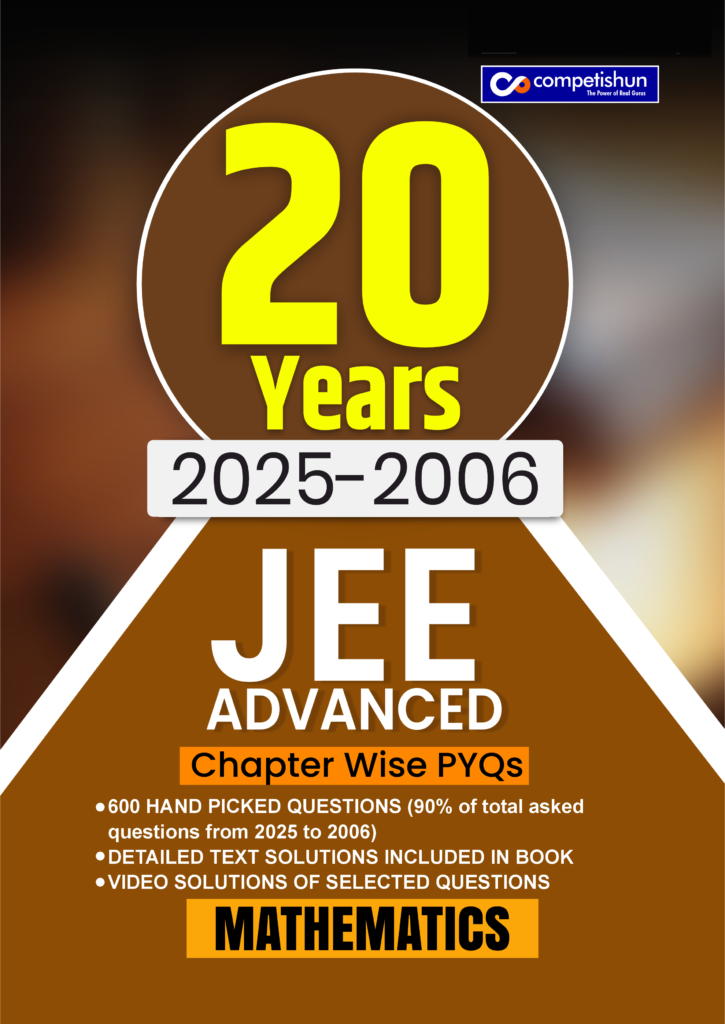 20 Years JEE Advanced Mathematics PYQ Book (2006-2025), Chapter-wise Previous Year Solved Papers with Detailed Solutions (JEE Advanced PYQ)