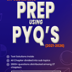 JEE Main 6 Years Mathematics PYQ Book 2021-2026, Chapter-wise & Topic-wise Solved Papers with Detailed Solutions (Prep Using PYQ 2021-2026)