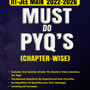 JEE Main 5 Years PYQ Comprehensive PCM Book 2022-2026, Chapterwise Previous Year Solved Papers with Detailed Solutions, Must Do PYQs (2022-2026)