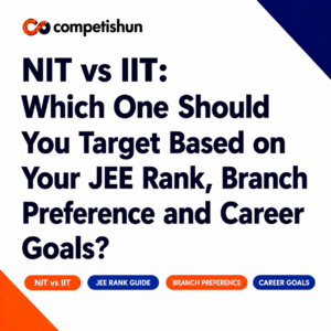 NIT vs IIT: Which One Should You Target Based on Your JEE Rank, Branch Preference and Career Goals?