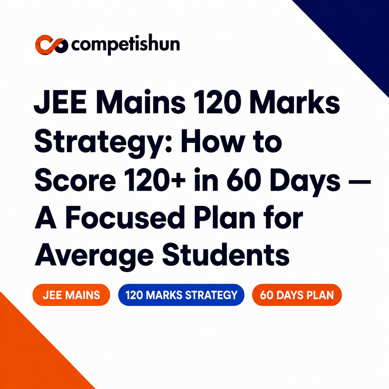 JEE Mains 120 Marks Strategy: How to Score 120+ in 60 Days — A Focused ...