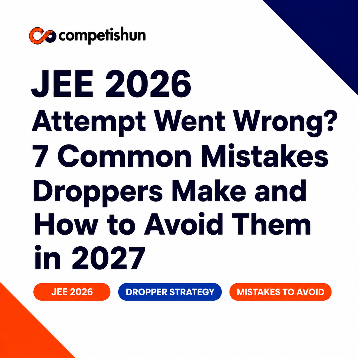 JEE 2026 Attempt Went Wrong? 7 Common Mistakes Droppers Make and How to ...