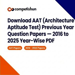 Download AAT (Architecture Aptitude Test) Previous Year Question Papers — 2016 to 2025 Year-Wise PDF