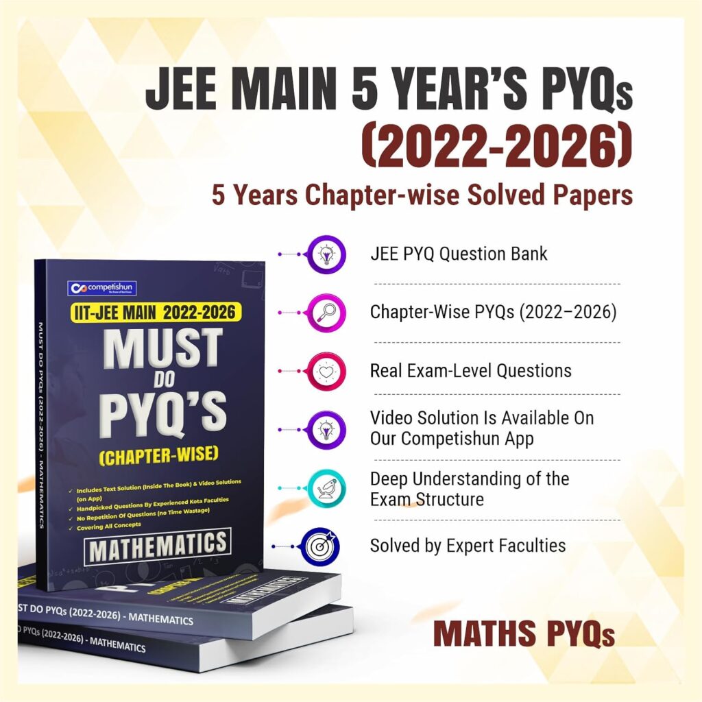 JEE Main 5 Years Mathematics PYQ Book 2022-2026, Chapter-wise Previous Year Solved Papers with Detailed Solutions, Must Do PYQs (2022-2026)