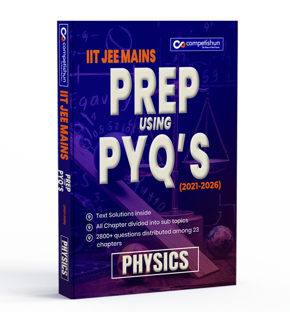 JEE Main 6 Years Physics PYQ Book 2021-2026, Chapter-wise & Topic-wise Solved Papers with Detailed Solutions (Prep Using PYQ 2021-2026)