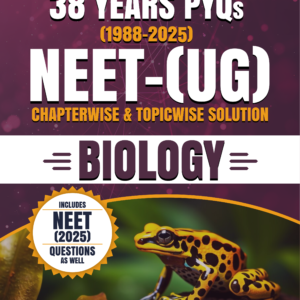NEET (UG) Biology PYQ Book, 38 Years Chapter-wise & Topic-wise Previous Year Solved Papers (1988–2025) with Detailed Solutions