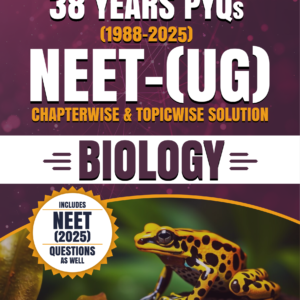 NEET (UG) Biology PYQ Book, 38 Years Chapter-wise & Topic-wise Previous Year Solved Papers (1988–2025) with Detailed Solutions