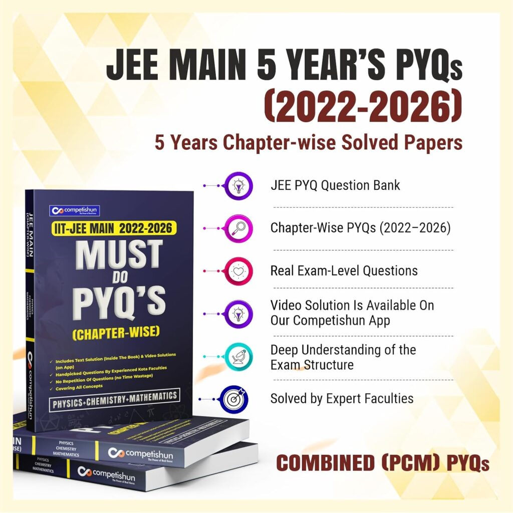 JEE Main 5 Years PYQ Comprehensive PCM Book 2022-2026, Chapterwise Previous Year Solved Papers with Detailed Solutions, Must Do PYQs (2022-2026)