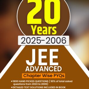 20 Years JEE Advanced Combined PCM PYQ Book (2006-2025), Chapter-wise Previous Year Solved Papers with Detailed Solutions (JEE Advanced PCM PYQ)