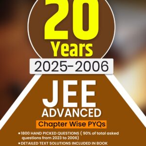 20 Years JEE Advanced Combined PCM PYQ Book (2006-2025), Chapter-wise Previous Year Solved Papers with Detailed Solutions (JEE Advanced PCM PYQ)