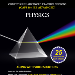 JEE Advanced Physics Practice Session Book, High Level Questions for IIT JEE Aspirants (CAPS Physics for JEE Advanced)
