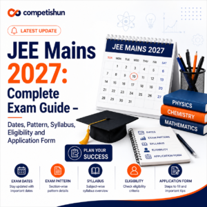 JEE Mains 2027: Complete Exam Guide – Dates, Pattern, Syllabus, Eligibility and Application Form