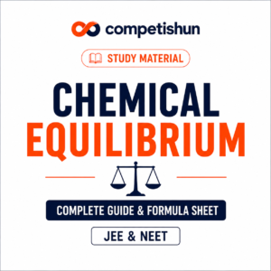 Chemical Equilibrium: Complete Guide & Formula Sheet with Free PDF Download (JEE & NEET)