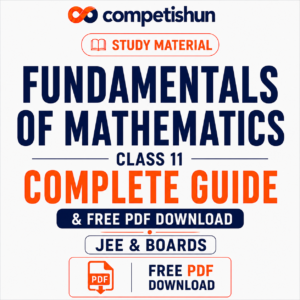 Fundamentals of Mathematics Class 11: Complete Guide & Free PDF Download (JEE & Boards)