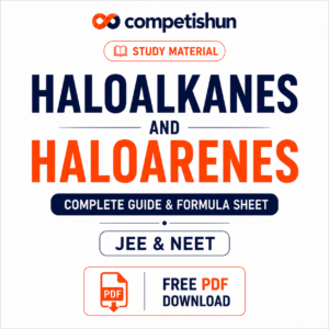 Haloalkanes and Haloarenes: Complete Guide & Formula Sheet with Free PDF Download (JEE & NEET)