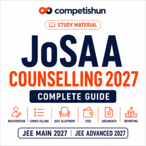 JoSAA Counselling 2027: Complete Guide to Registration, Choice Filling, Seat Allotment, Fees, Documents and Reporting