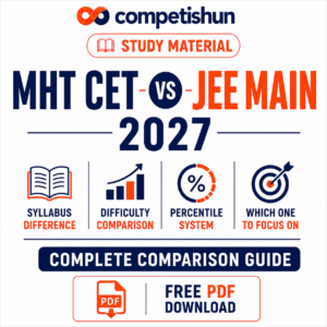 MHT CET vs JEE Main 2027: Syllabus Difference, Difficulty Comparison, Percentile System and Which One to Focus On