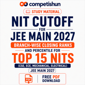 NIT Cutoff for JEE Main 2027: Branch-Wise Closing Ranks and Percentile for Top 15 NITs (CSE, ECE, Mechanical, Electrical)