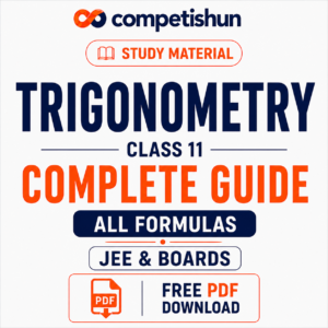 Trigonometry Class 11: Complete Guide, All Formulas & Free PDF Download (JEE & Boards)