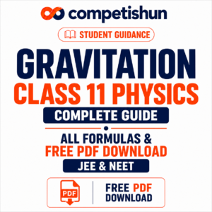 Gravitation Class 11 Physics: Complete Guide, All Formulas & Free PDF Download (JEE & NEET)