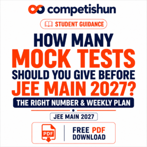 How Many Mock Tests Should You Give Before JEE Main 2027? The Right Number & Weekly Plan