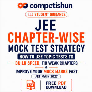 JEE Chapter-Wise Mock Test Strategy: How to Use Topic Tests to Build Speed, Fix Weak Chapters & Improve Your Mock Marks Fast