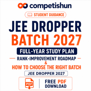 JEE Dropper Batch 2027: Full-Year Study Plan, Rank-Improvement Roadmap & How to Choose the Right Batch