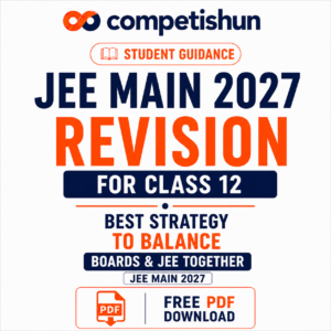 JEE Main 2027 Revision for Class 12: Best Strategy to Balance Boards & JEE Together