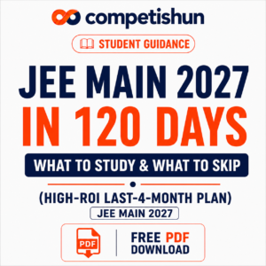JEE Main 2027 in 120 Days: What to Study & What to Skip (High-ROI Last-4-Month Plan)